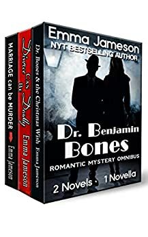 Dr. Benjamin Bones Romantic Mystery Omnibus: Two Novels and a Novella: Marriage Can Be Murder; Divorce Can Be Deadly; Dr. Bones and the Christmas Wish by Emma Jameson