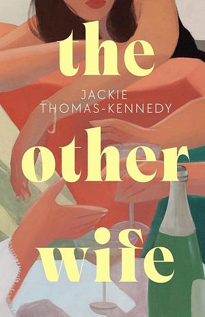 The Other Wife: A bold debut about race and class, love and nostalgia and learning to live with the life we have chosen by Jackie Thomas-Kennedy, Jackie Thomas-Kennedy