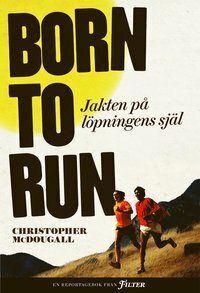 Born to run: Jakten på löpningens själ by Christopher McDougall