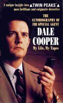 The Autobiography of FBI Special Agent Dale Cooper: My Life, My Tapes by Scott Frost
