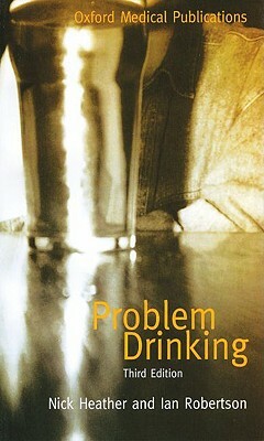 Problem Drinking by Ian Robertson, Nick Heather