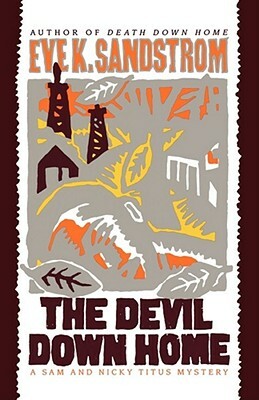 The Devil Down Home: A Sam and Nicky Titus Mystery by Eve K. Sandstrom, Sandstrom