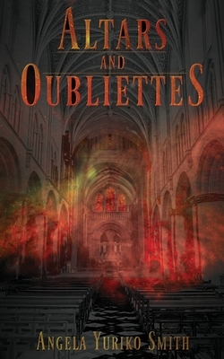 Altars and Oubliettes by Angela Yuriko Smith