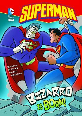 Superman: Bizarro Is Born! by Louise Simonson