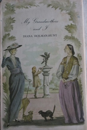 My Grandmothers and I by Diana Holman-Hunt