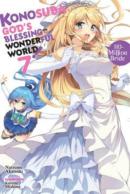 Konosuba: God's Blessing on This Wonderful World!, Vol. 7: 110-Million Bride by Natsume Akatsuki