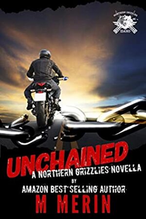 UnChained: A Northern Grizzlies Novella by M. Merin