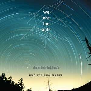 We Are the Ants by Shaun David Hutchinson