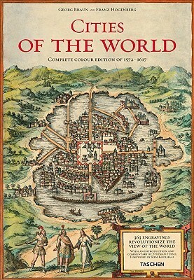 Cities of the World: Complete Edition of the Colour Plates of 1572-1617 by Franz Hogenberg, Rem Koolhaas, Stephan Füssel, Georg Braun
