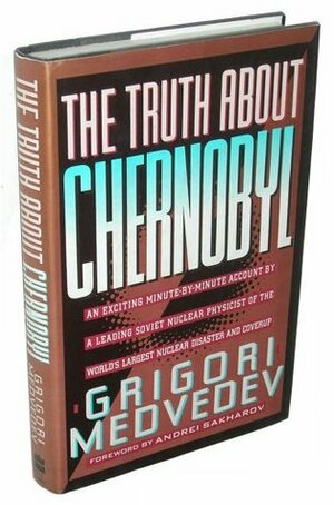 The Truth About Chernobyl by Andrei Sakharov, Grigori Medvedev