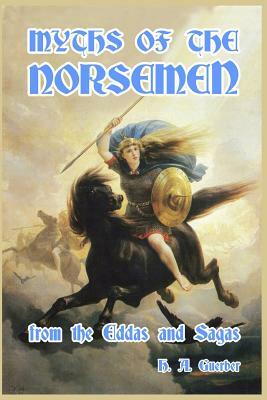 Myths of the Norsemen by H. a. Guerber