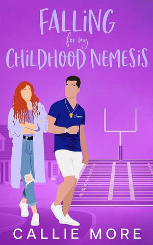 Falling for my Childhood Nemesis by Callie More