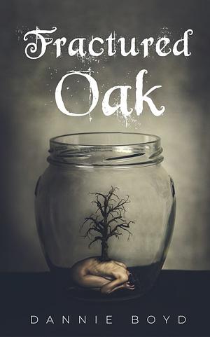 Fractured Oak by Dannie Boyd