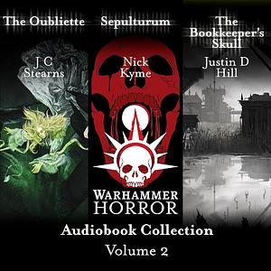 Warhammer Horror: Audiobook Collection Volume 2 by J. C. Stearns, Nick Kyme, Justin D. Hill