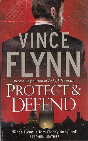 Protect & Defend by Vince Flynn, Vince Flynn