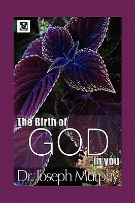 The Birth of God in You by Joseph Murphy