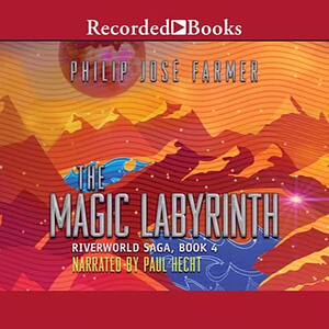 The Magic Labyrinth by Philip José Farmer