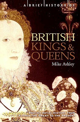 A Brief History of British Kings & Queens by Mike Ashley