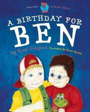 A Birthday for Ben - Hearing difficulty/deafness (Moonbeam childrens book award winner 2009) - Special Stories Series 2 by Kate Gaynor, 1ST