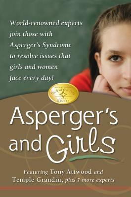 Asperger's and Girls: World-Renowned Experts Join Those with Asperger's Syndrome to Resolve Issues That Girls and Women Face Every Day! by Ruth Snyder, Tony Attwood, Teresa Bolick, Lisa Iland, Sheila Wagner, Catherine Faherty, Mary Wroble, Temple Grandin, Jennifer McIlwee Myers