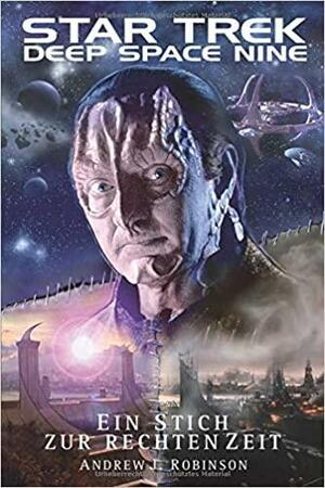 Star Trek - Deep Space Nine: Ein Stich zur rechten Zeit by Andrew J. Robinson
