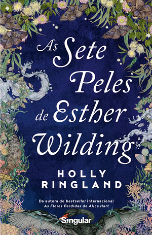 As Sete Peles de Esther Wilding by Holly Ringland