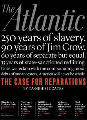 The Case for Reparations by Ta-Nehisi Coates