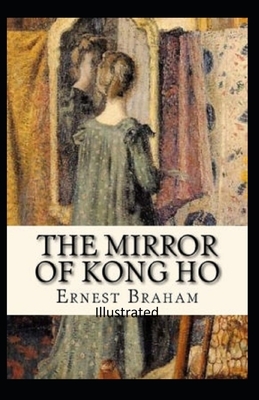 The Mirror of Kong Ho Illustrated by Ernest Bramah