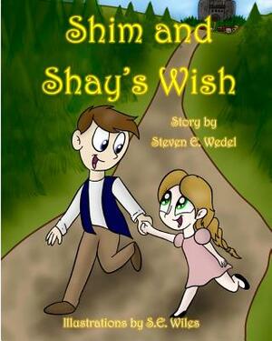 Shim and Shay's Wish by Steven E. Wedel