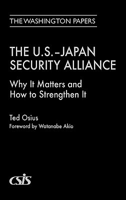 The U.S.-Japan Security Alliance: Why It Matters and How to Strengthen It by Ted Osius