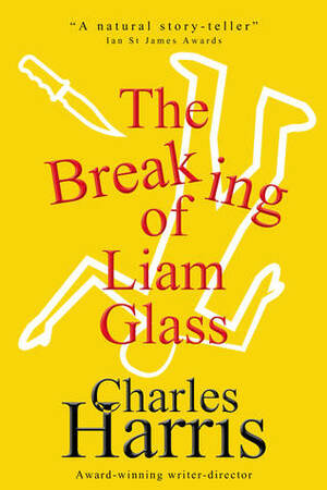 The Breaking of Liam Glass by Charles Harris