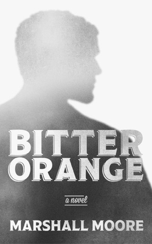 Bitter Orange by Marshall Moore