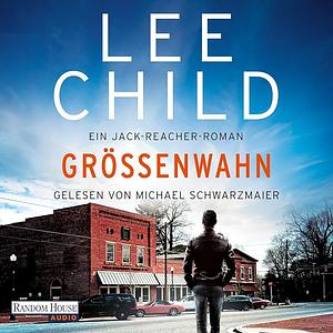 Größenwahn by Lee Child