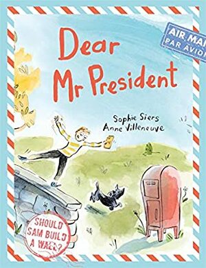 Dear Mr President by Sophie Siers, Anne Villeneuve