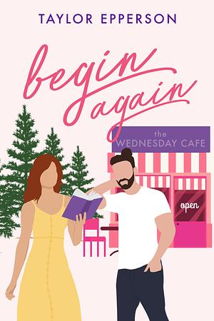Begin Again by Taylor Epperson