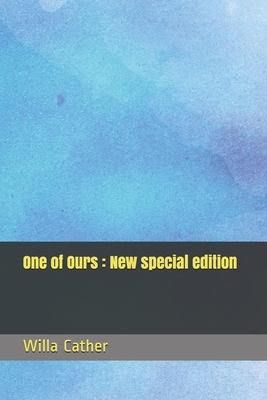 One of Ours: New special edition by Willa Cather