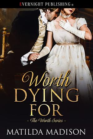 Worth Dying For by Matilda Madison