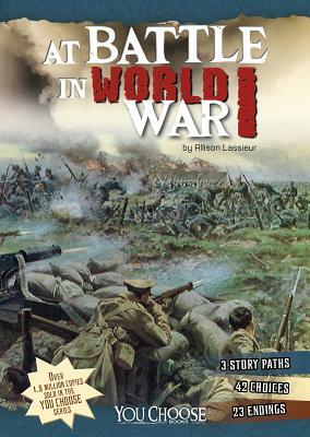 At Battle in World War I: An Interactive Battlefield Adventure by Allison Lassieur