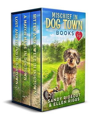 Mischief in Dog Town - Books 1-3 by Ellen Riggs, Sandy Rideout, Sandy Rideout