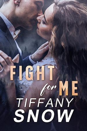 Fight For Me by Tiffany Snow, Tiffany Snow