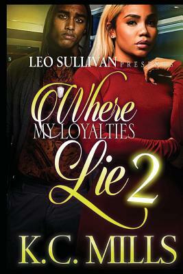 Where My Loyalties Lie 2 by K.C. Mills