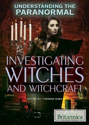 Investigating Witches and Witchcraft by Therese Shea