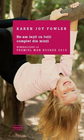 Ne-am ieșit cu toții complet din minți by Karen Joy Fowler