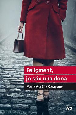 Feliçment, jo sóc una dona by Maria Aurèlia Capmany