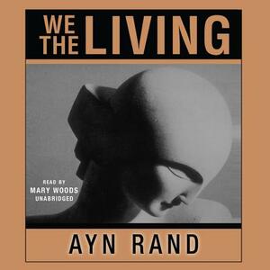 We the Living by Ayn Rand