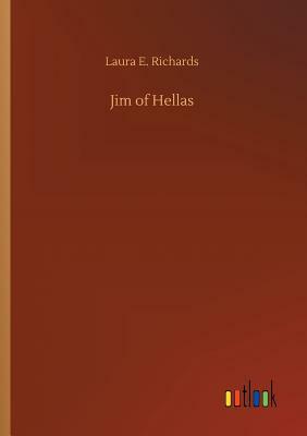 Jim of Hellas by Laura E. Richards