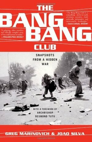 The Bang Bang Club by João Silva, Greg Marinovich