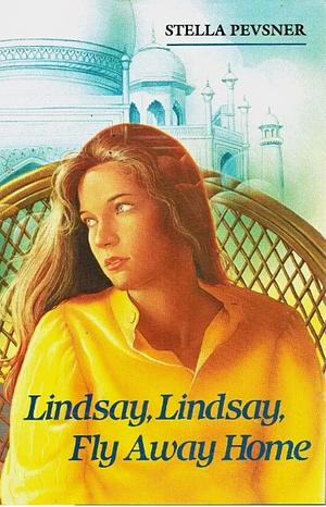 Lindsay, Lindsay, Fly Away Home by Stella Pevsner