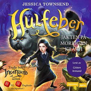 Hulfeber: Jakten på Morrigan Kråkh by Jessica Townsend