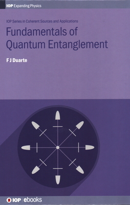 Fundamentals of Quantum Entanglement by F. J. Duarte